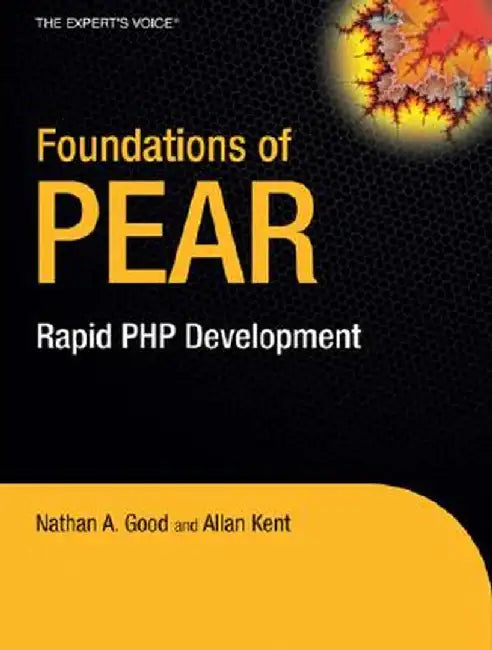 Foundations of PEAR: Rapid PHP Development by Allan Kent