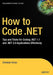 How to Code .Net: Tips and Tricks for Coding .Net 1.1 and .Net 2.0 Applications Effectively by Christian Gross