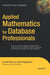 Applied Mathematics for Database Professionals by Lex DeHaan