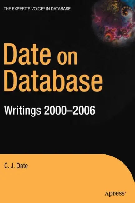 Date on Database: Writings 2000-2006 by Christopher Date