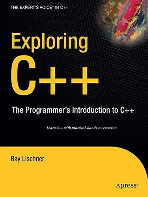 Exploring C++: The Programmer's Introduction to C++ by Ray Lischner