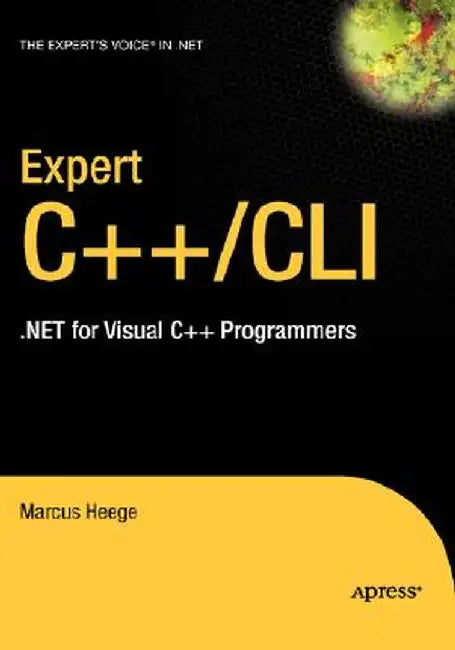 Expert C++/CLI: .Net for Visual C++ Programmers by Marcus Heege