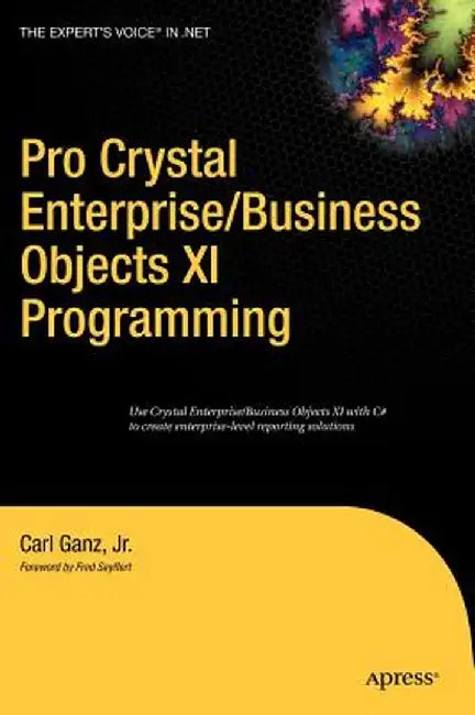 Pro Crystal Enterprise / Businessobjects XI Programming by Carl Ganz