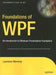 Foundations of WPF: An Introduction to Windows Presentation Foundation by Laurence Moroney