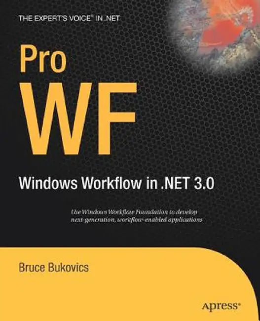 Pro WF: Windows Workflow in .NET 3.0 by Bruce Bukovics