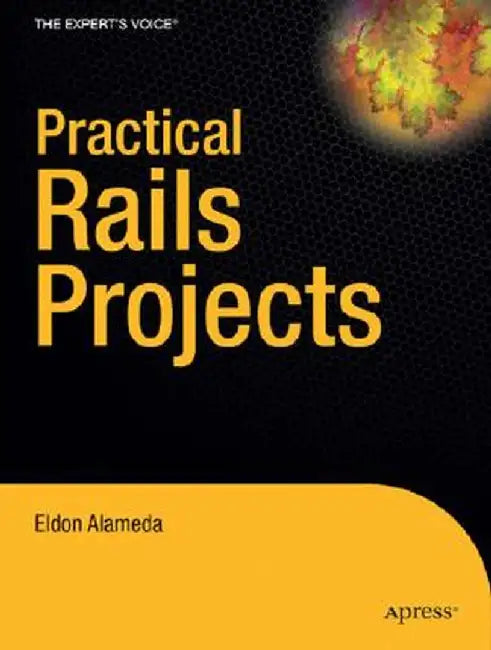 Practical Rails Projects by Eldon Alameda