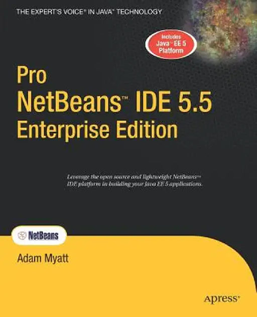Pro Netbeans Ide 5.5 Enterprise Edition by Adam Myatt