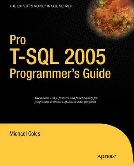 Pro T-SQL 2005 Programmer's Guide by Michael Coles