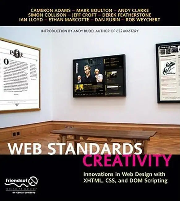 Web Standards Creativity: Innovations in Web Design with Xhtml, Css, and DOM Scripting by Andy Budd