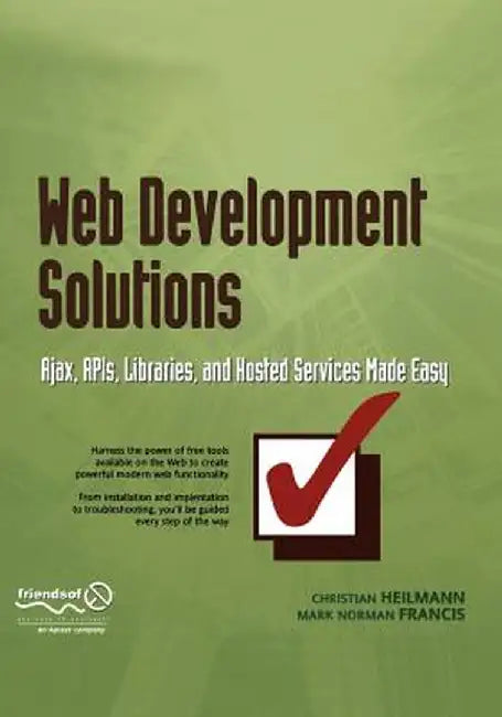 Web Development Solutions: Ajax, APIs, Libraries, and Hosted Services Made Easy by Christian Heilmann