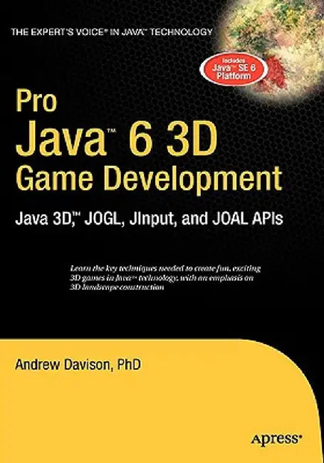 Pro Java 6 3D Game Development: Java 3d, Jogl, Jinput and Joal APIs by Andrew Davison