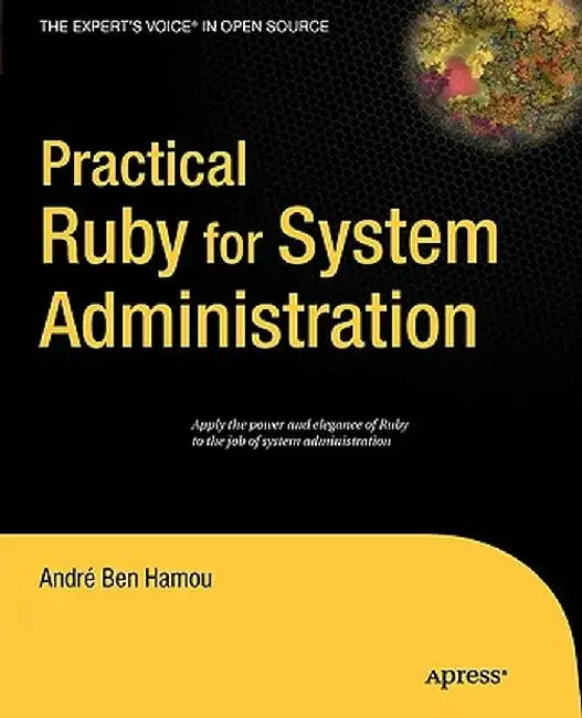 Practical Ruby for System Administration by Andre Ben-Hamou