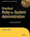 Practical Ruby for System Administration by Andre Ben-Hamou
