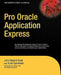 Pro Oracle Application Express by John Scott