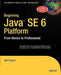 Beginning Java SE 6 Platform: From Novice to Professional by Jeff Friesen