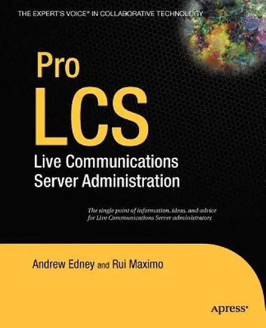 Pro LCS: Live Communications Server Administration by Rui Maximo