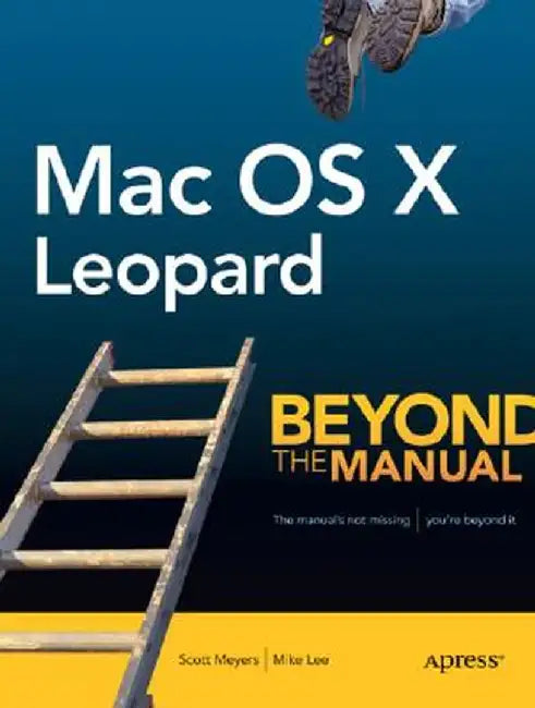Mac OS X Leopard: Beyond the Manual by Mike Lee