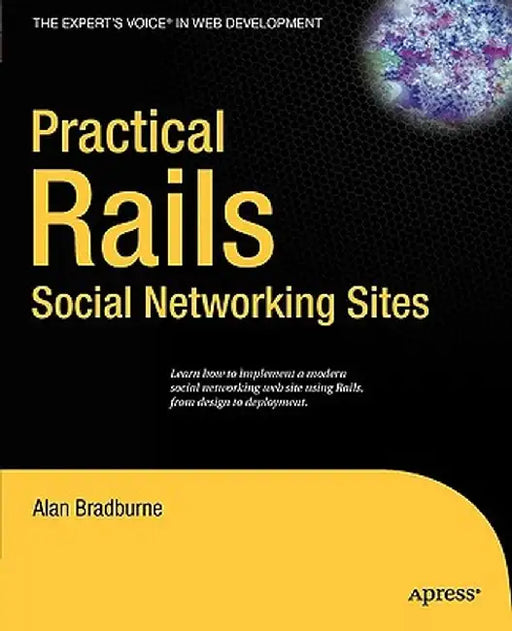 Practical Rails Social Networking Sites by Alan Bradburne