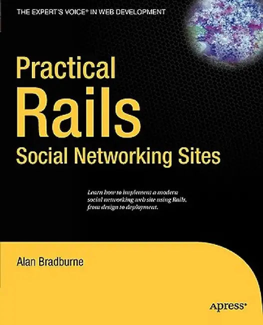 Practical Rails Social Networking Sites by Alan Bradburne