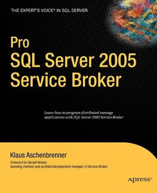Pro SQL Server 2005 Service Broker by Klaus Aschenbrenner