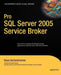 Pro SQL Server 2005 Service Broker by Klaus Aschenbrenner