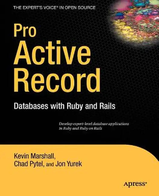 Pro Active Record: Databases with Ruby and Rails by Chad Pytel