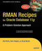 RMAN Recipes for Oracle Database 11g: A Problem-Solution Approach by Sam Alapati