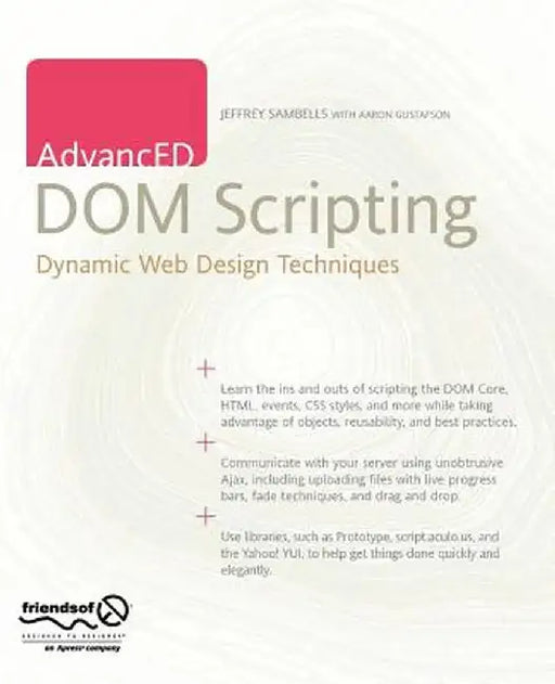 AdvancED DOM Scripting: Dynamic Web Design Techniques by Jeffrey Sambells