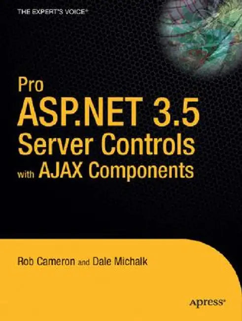 Pro ASP.Net 3.5 Server Controls and Ajax Components by Dale Michalk