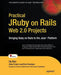 Practical JRuby on Rails Web 2.0 Projects: Bringing Ruby on Rails to the Java Platform by Ola Bini