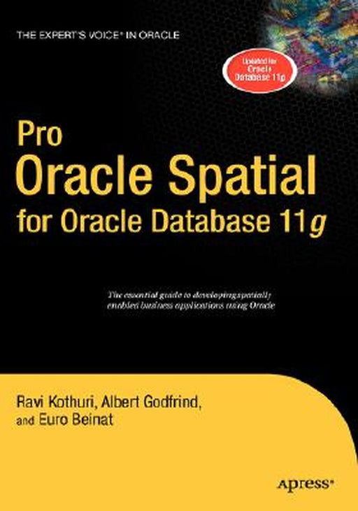 Pro Oracle Spatial for Oracle Database 11g by Ravikanth Kothuri