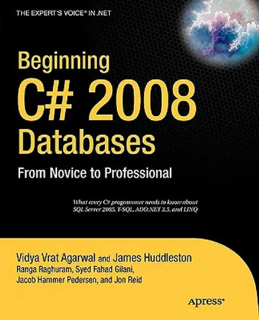 Beginning C# 2008 Databases: From Novice to Professional by Syed Fahad Gilani