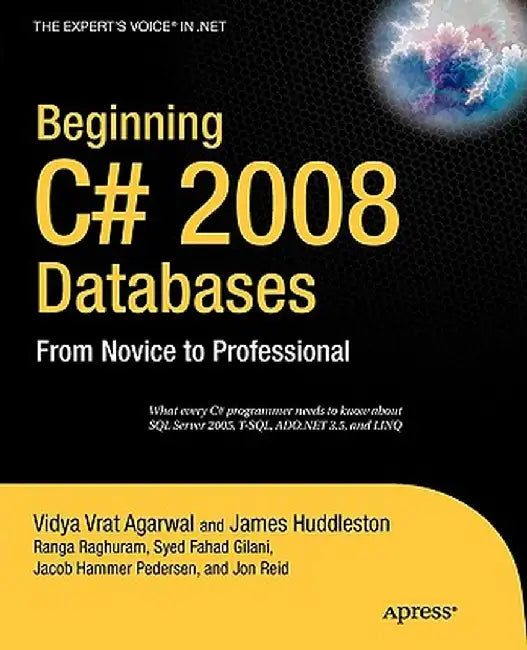 Beginning C# 2008 Databases: From Novice to Professional by Syed Fahad Gilani