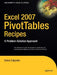 Excel 2007 Pivottables Recipes: A Problem-Solution Approach by Debra Dalgleish