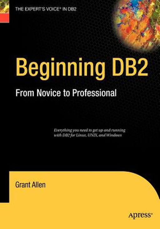 Beginning DB2: From Novice to Professional by Grant Allen