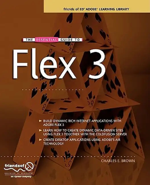 The Essential Guide to Flex 3 by Charles Brown
