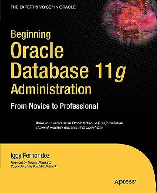 Beginning Oracle Database 11g Administration: From Novice to Professional by Ignatius Fernandez