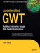 Accelerated GWT: Building Enterprise Google Web Toolkit Applications by Vipul Gupta