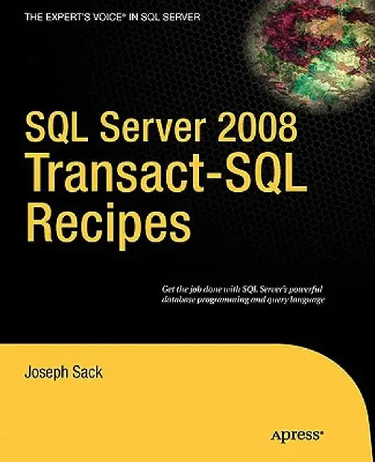 SQL Server 2008 Transact-SQL Recipes by Joseph Sack
