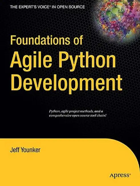 Foundations of Agile Python Development by Jeff Younker