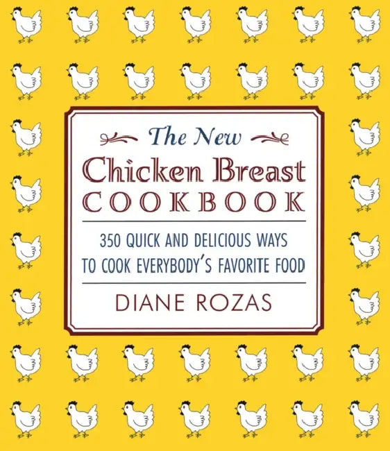 The New Chicken Breast Cookbook by Diane Rozas