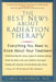 The Best News About Radiation Therapy: Everything You Need to Know About Your Treatment by Carol Kornmehl