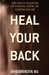 Heal Your Back: Your Complete Prescription for Preventing, Treating, and Eliminating Back Pain by David Borenstein