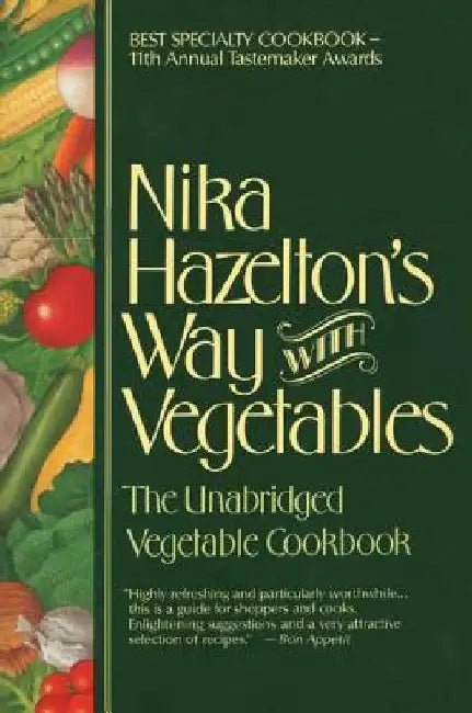 Nika Hazelton's Way with Vegetables: The Unabridged Vegetable Cookbook by Nika Hazelton