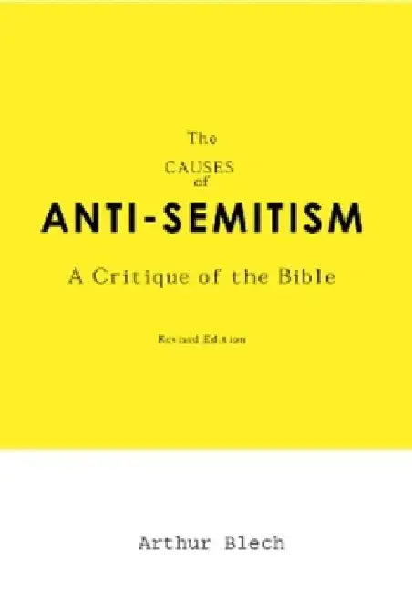 The Causes of Antisemitism: A Critique of the Bible by Arthur Blech