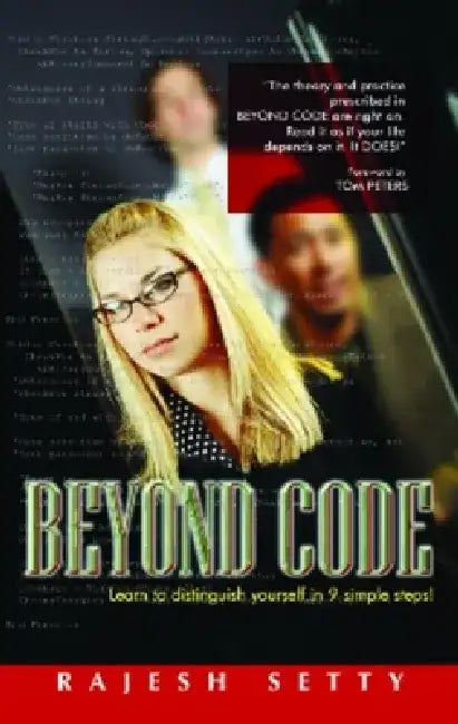 Beyond Code: Learn to Distinguish Yourself in 9 Simple Steps! by Rajesh Setty