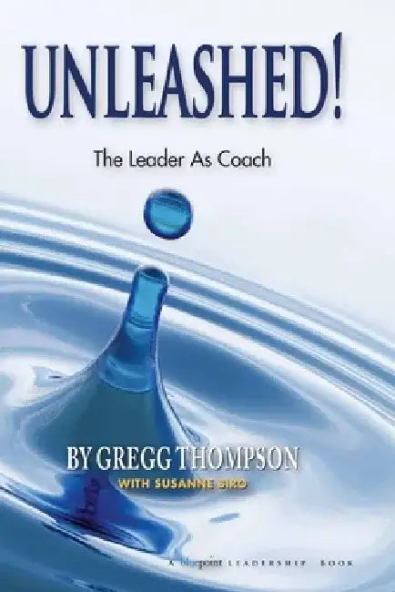 Unleashed!: Expecting Greatness and Other Secrets of Coaching for Exceptional Performance by Gregg Thompson