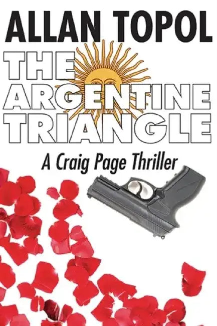 The Argentine Triangle: A Craig Page Thriller by Allan Topol