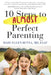 10 Steps to Almost Perfect Parenting! by Mary Ellen Renna