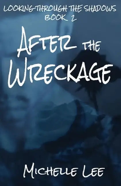 After the Wreckage by Michelle Lee